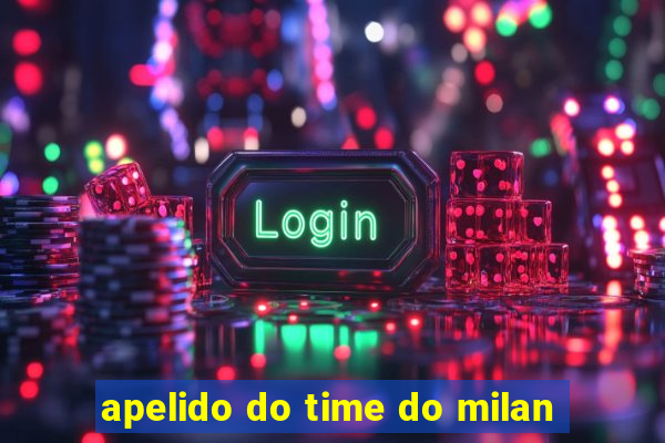 apelido do time do milan